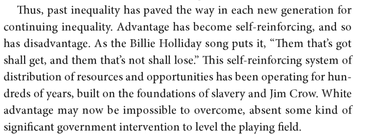 137) Rothmayr’s book importantly explores “how everyday choices lock in white advantage” to this day: “Choices like whether to refer a friend … for a job, or whether to give one’s child help with college tuition turn out to play a central role in reproducing racial gaps.”