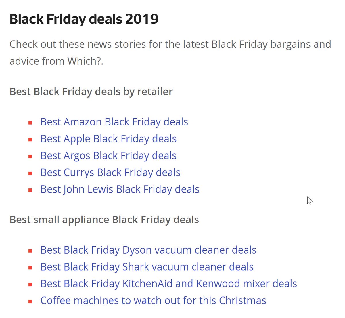 Here's some of the content of that page.Note the repetitive titles of the links there. "Best Black Friday deals on mobile phones", "Best Black Friday Dyson vacuum cleaner deals".They're like that because Which want those pages to rank in Google for those phrases.