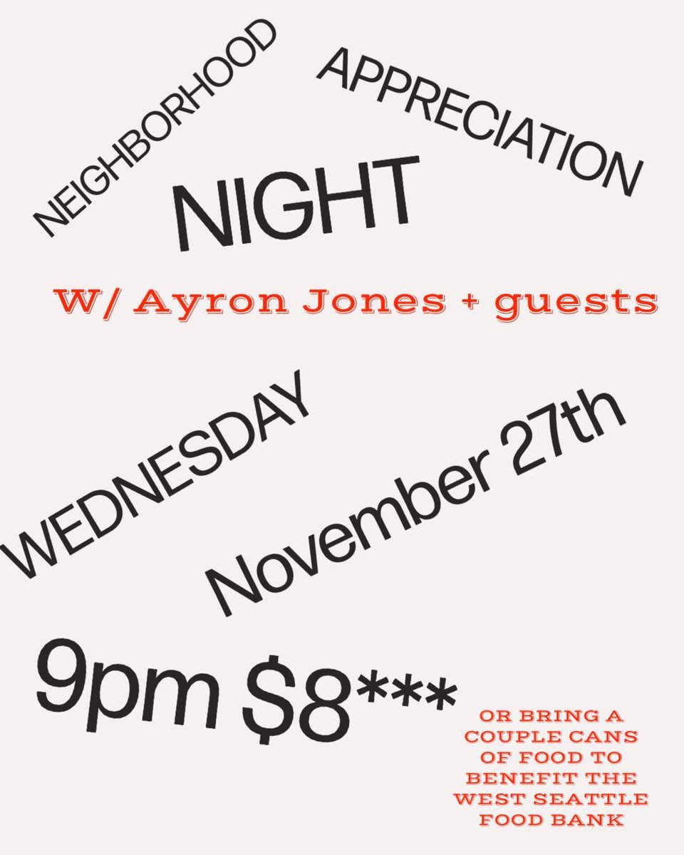 We’re having a special neighborhood appreciation show tonight! Hosted by Ayron Jones with a bunch of special guests! Bring canned food for donation for the West Seattle Food Bank. Happy Thanksgiving! We’ll be dark tomorrow, and see you Friday for the Black Friday Dance Party!