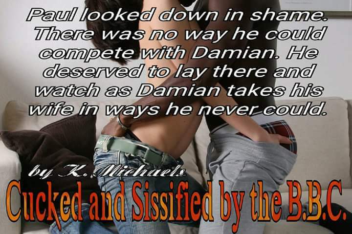 ╔════ ೋღ ღೋ ════╗
 Cucked and Sissified by the B.B.C 
           ೋ by K. Michaels ೋ
╚════ ೋღ ღೋ ════╝
 ೋღ   myBook.to/csbbc    ღೋ
              $.99 &amp; Free on KU 
 Add to your TBR: bit.ly/2TPYs0m 

#KU #Erotica #Kindle #1Click