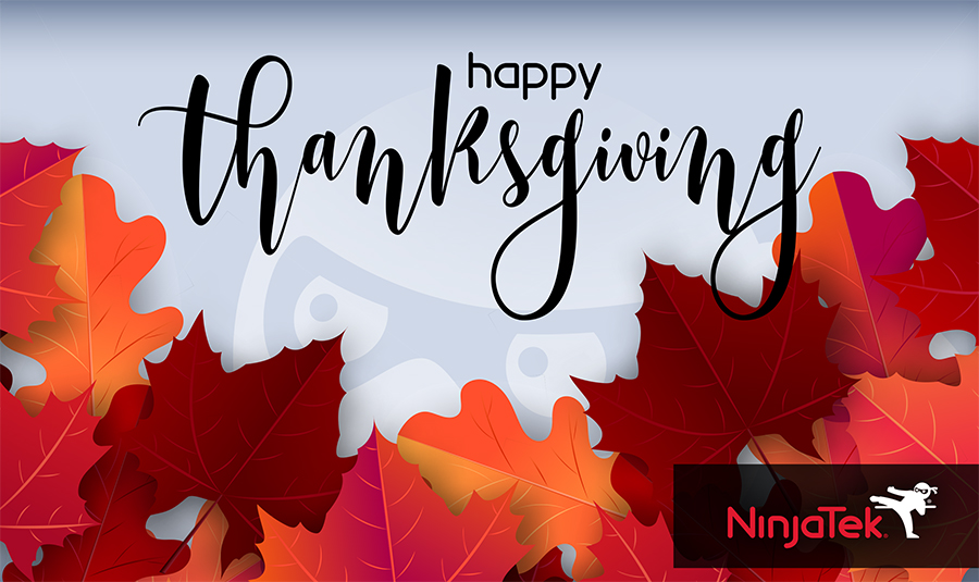 Happy Thanksgiving from NinjaTek!