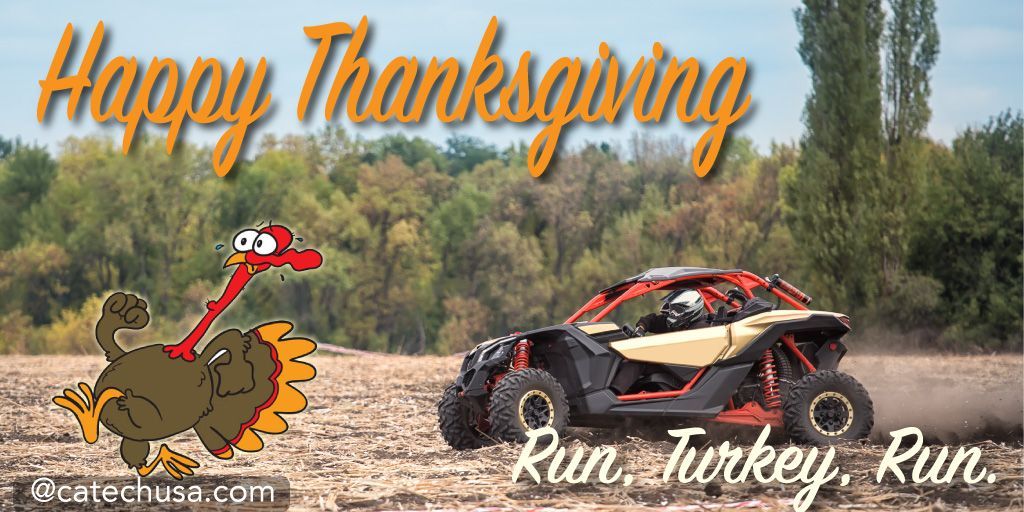 In all seriousness, on behalf of my family, employees, vendors and suppliers; we want you all to know it is ALL our blessings, including YOU for which we are THANKFUL!  Here's to a very #HappyThanksgiving2019 to all.  #catechnologies #ca #americanmade #utv #sendit #runturkeyrun