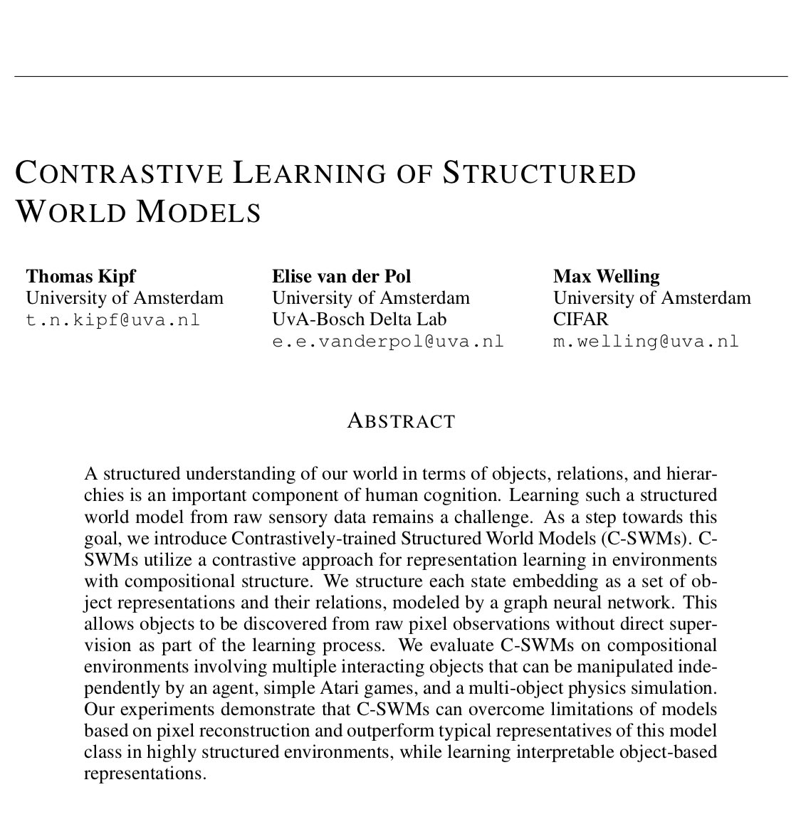 hardmaru's tweet image. Contrastive Learning of Structured World Models

A structured understanding of our world in terms of objects, relations and hierarchies is an important part of human cognition.

This paper explores using graph neural nets to learn structured world models.

arxiv.org/abs/1911.12247