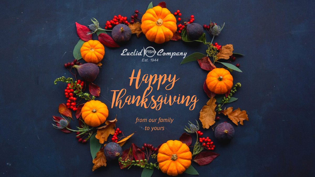 EuclidFishCo's tweet image. We are closed for the holiday, but we're sending our best wishes for a Happy Thanksgiving! 🦃🧡