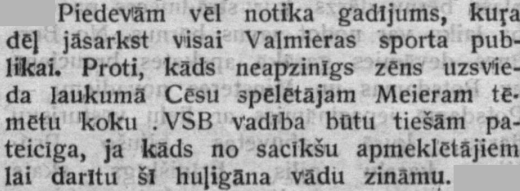 Izrādās, tai tālajā 1943.gadā Cēsu un Valmieras futbola spēli vērojis kāds neuzvedīgs līdzjutējs.