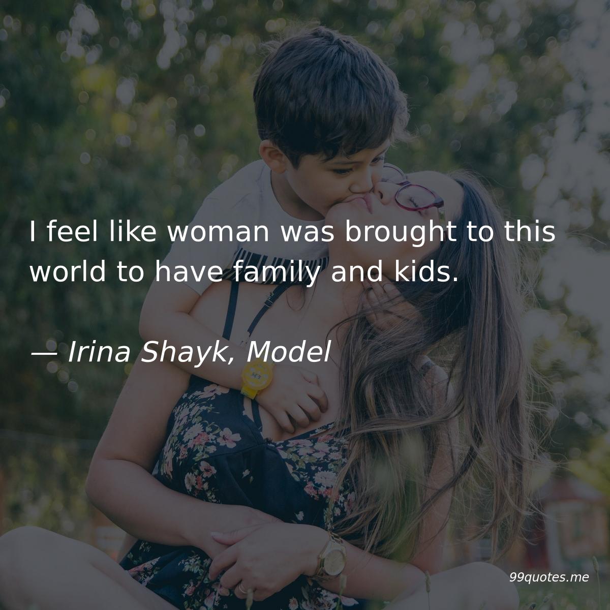 99quotes_me's tweet photo. I feel like woman was brought to this world to have family and kids. — Irina Shayk #quote #quotes #IrinaShayk #model #family https://t.co/aVgoZHeIth https://t.co/IVTtJH6Zes