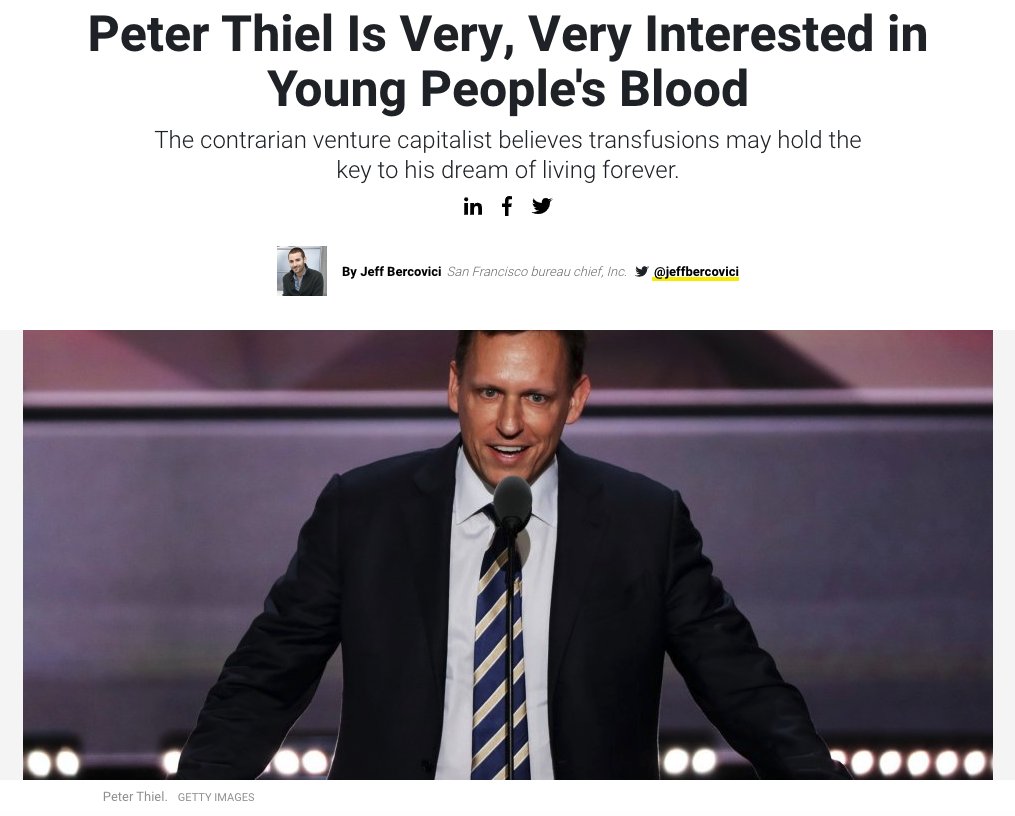 23) Thiel is a peculiar character, to say the least.“Speaking of weird and unsavory, if there’s one thing that really excites Thiel, it’s the prospect of having younger people’s blood transfused into his own veins.” https://www.inc.com/jeff-bercovici/peter-thiel-young-blood.html