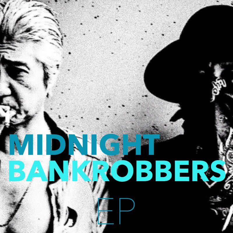 邦楽 MIDNIGHT BANKROBBERS EP 邦楽 MIDNIGHT BANKROBBERS EP Midnight Bankrobbers / EP - OTOTOY