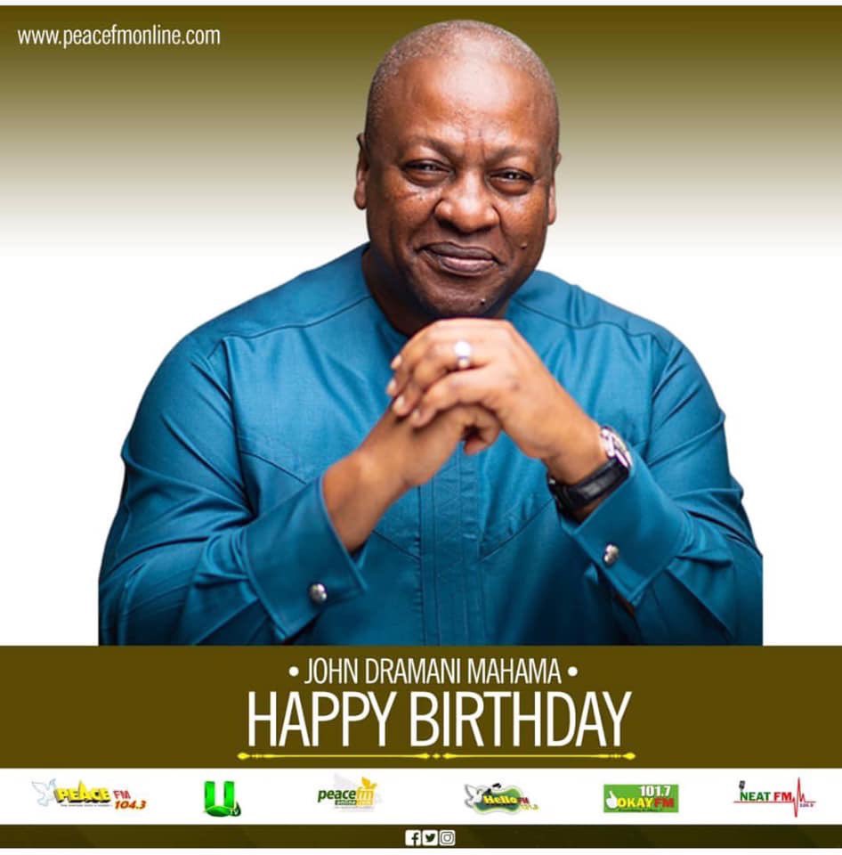Happy Birthday to Fmr. President of the Republic of Ghana, H.E John Dramani Mahama   
