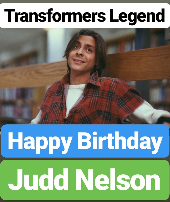 Happy Birthday 
Judd Nelson Transformers LEGEND 