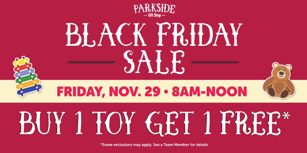 Parkside Gift Shop toys are BOGO, froom 8am to noon only! #BlackFriday