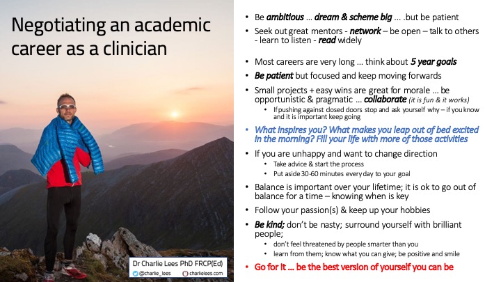 Tips on negotiating an academic career as a clinician. Geared to early career researchers but widely applicable. Key points are to be ambitious, patient, honest & kind. Collaborate & network. And enjoy it ... if you don't consider your 'why'; there are many awesome career paths.