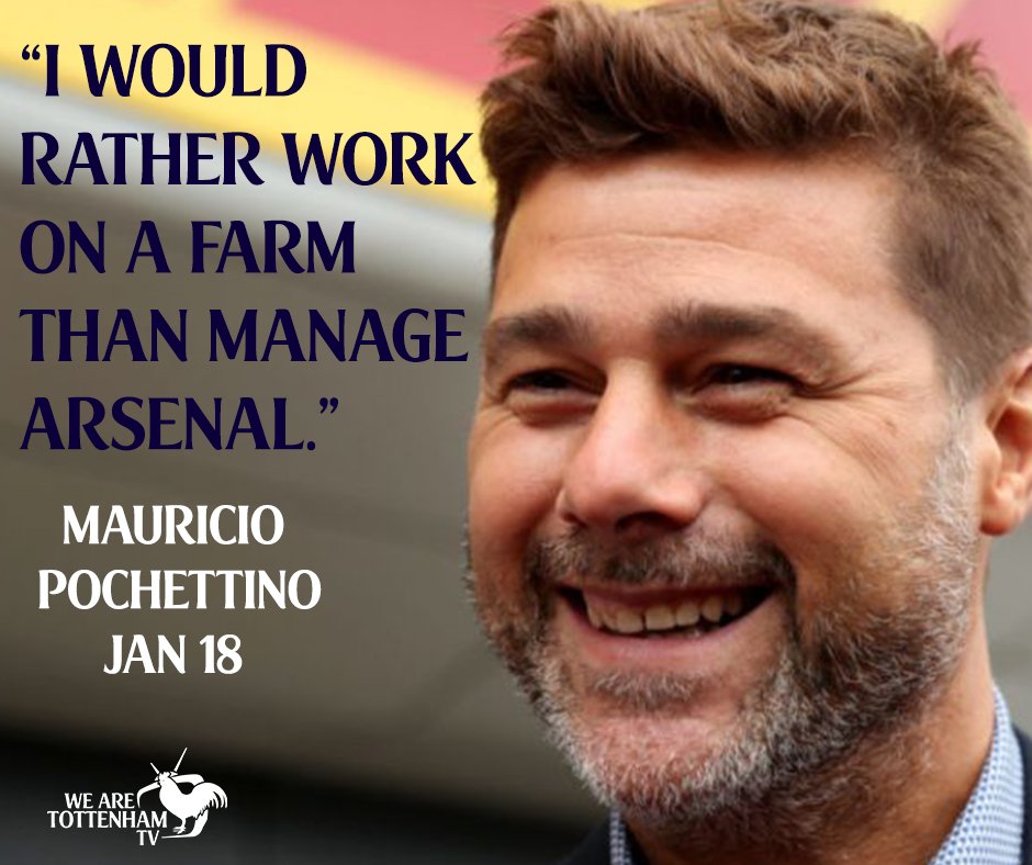 WeRTottenhamTV's tweet photo. I would rather work on a farm than manage Arsenal or Barcelona. - Pochettino, January 2018 #COYS #THFC https://t.co/nDuqVSZaGZ