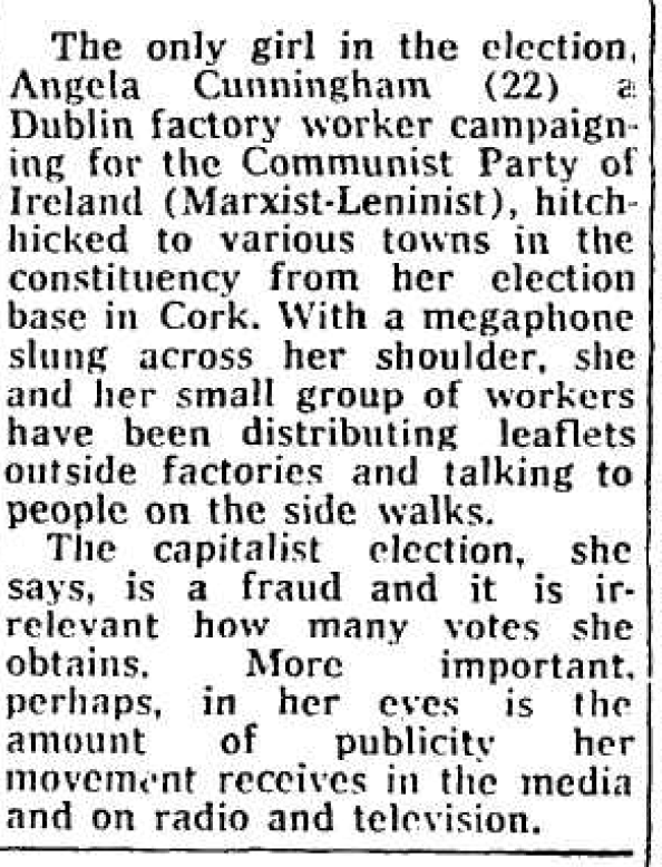 In 1973 and 1974 The Communist Party of Ireland (Marxist-Leninist) stood in Monaghan and Cork North East By-Elections. The message to the voters of Monaghan is great and a candidate hitch hiking around North East Cork with leaflets and a megaphone is unusual.