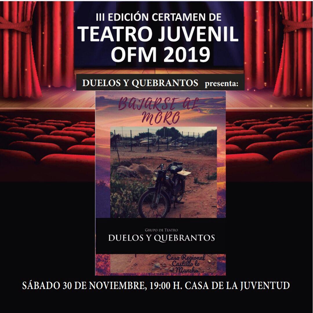III Edición certamen de teatro juveniil OFM 2019. Mañana sábado 30 <a href="/DuelosyQTeatro/">DuelosyQuebrantos</a> presenta #BajarseAlMoro a las 19 horas en La casa de la Juventud