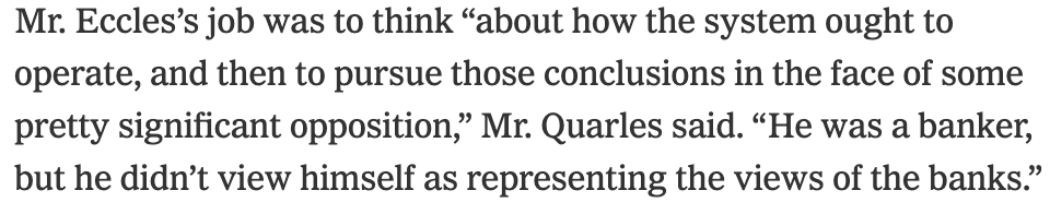 But Mr. Quarles, a relative via marriage to legendary Fed Chair Marriner Eccles, sees it differently. He sees Mr. Eccles as a role model.