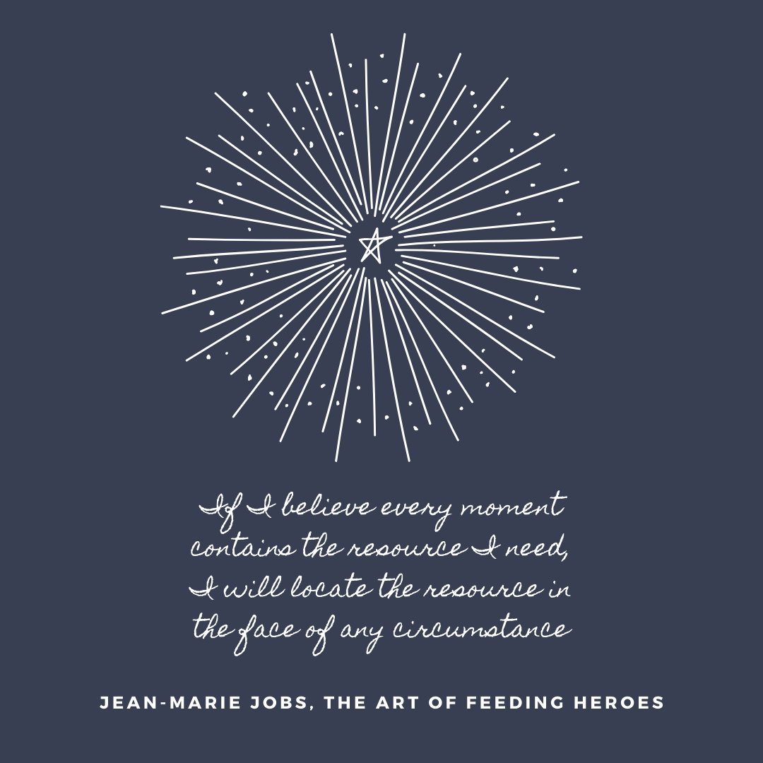 “If I believe every moment contains the resource I need, I will locate the resource in the face of any circumstance.” ― Jean-Marie Jobs, The Art of Feeding Heroes gapcommunity.com/fhs-041/ #bethemoment #feedyourhero #forgiveorforsake #levelup