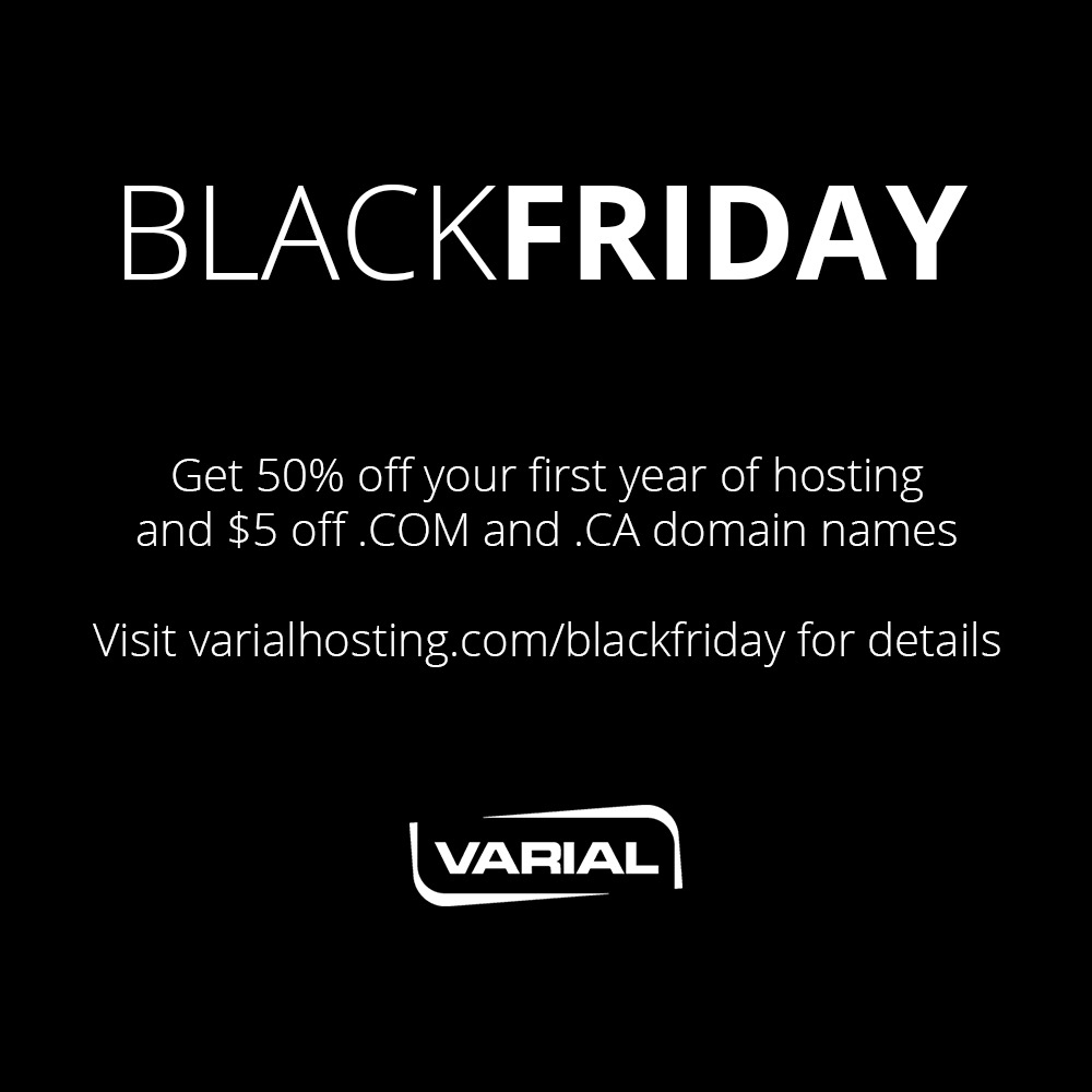 Happy #BlackFriday! Get 50% off your first year of hosting and $5 off .COM and .CA domain names. Act quick! Sales end Monday. varialhosting.com/blackfriday/
