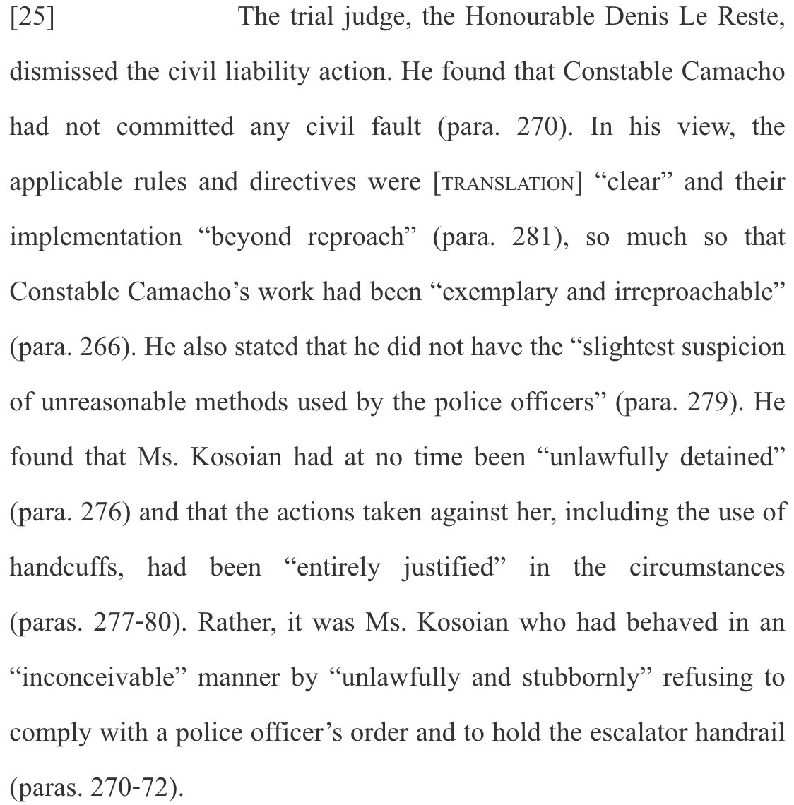 She was prosecuted and acquitted by the trial judge, who accused the cop of lying. She then sued and lost before a trial judge, who said the cop’s actions were ‘exemplary and irreproachable’. The appeal judges split 2-1, with the majority relying on a ‘presumption of validity’.