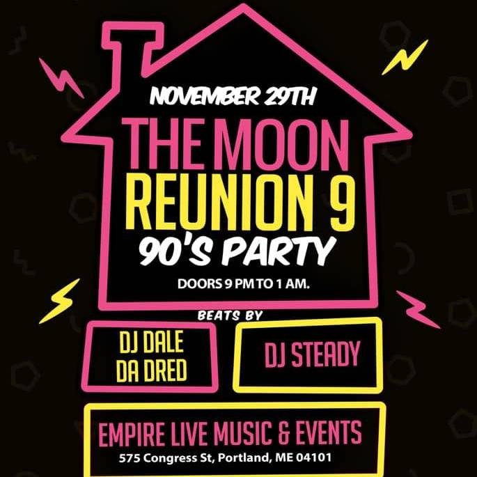 Tonight! The Moom Reunion 9! 90s party with DJ Dale Da Dred and DJ Steady.  9-1am. 21+ w/valid ID