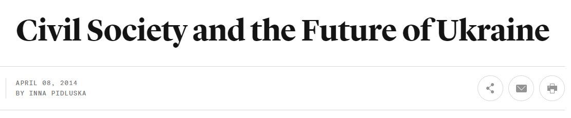 On April the 8th, 2014, “deputy executive director of the International Renaissance Foundation” Inna Pidluska wrote about the importance of civil society in Ukraine and the importance of their victories. https://www.opensocietyfoundations.org/voices/civil-society-and-future-ukraine