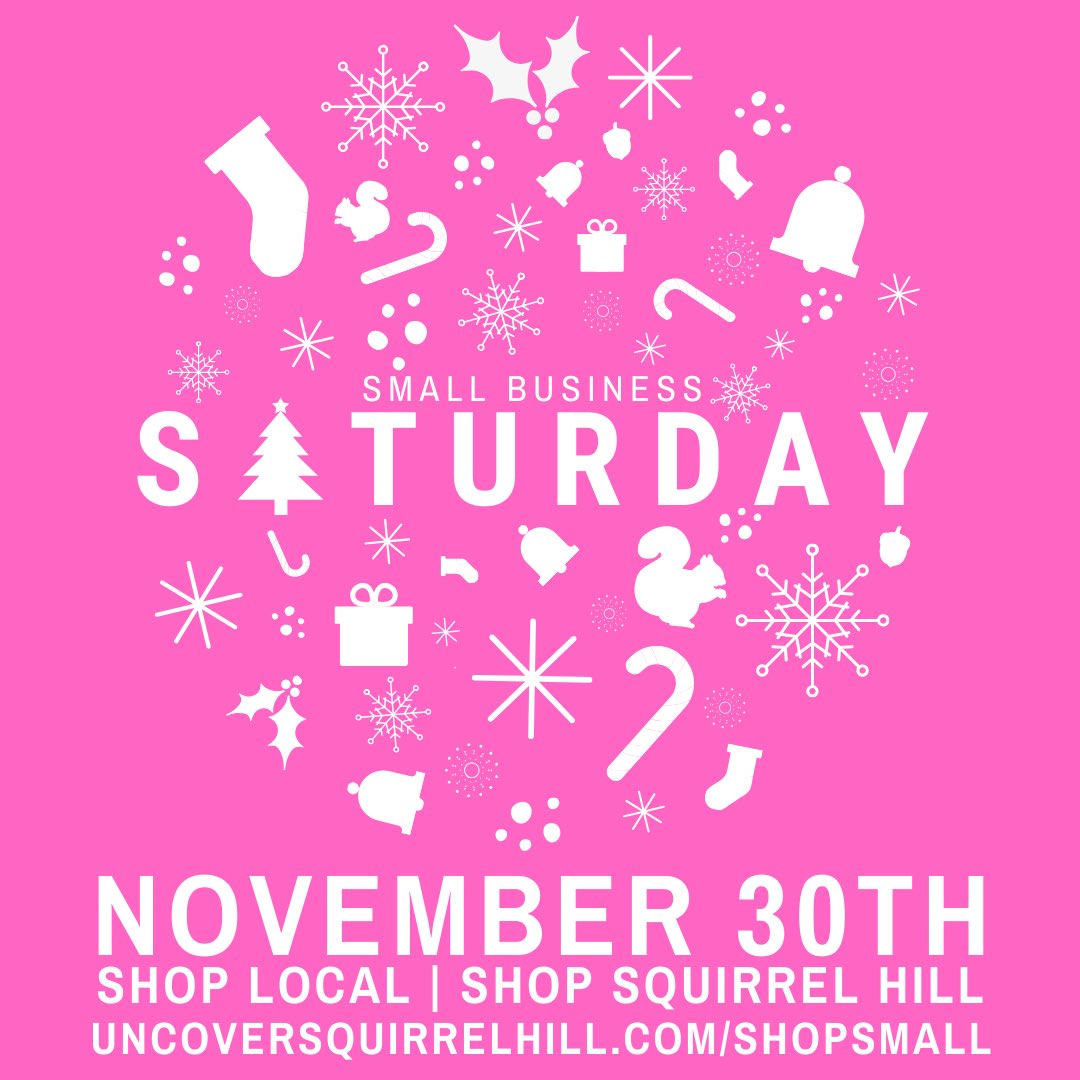 (Small Business Saturday): Today’s the day! Shop local. Shop Squirrel Hill. Find deals and promotions at UncoverSquirrelHill.com/ShopSmall.