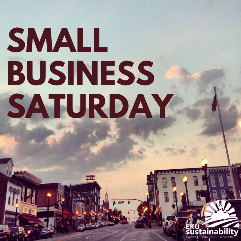 You play a key role in helping small businesses thrive! Shopping at local businesses helps offset the over-consumption of commercial holidays like Black Friday by bringing more money into your own community. #smallbusinesssaturday #eku #sustainability