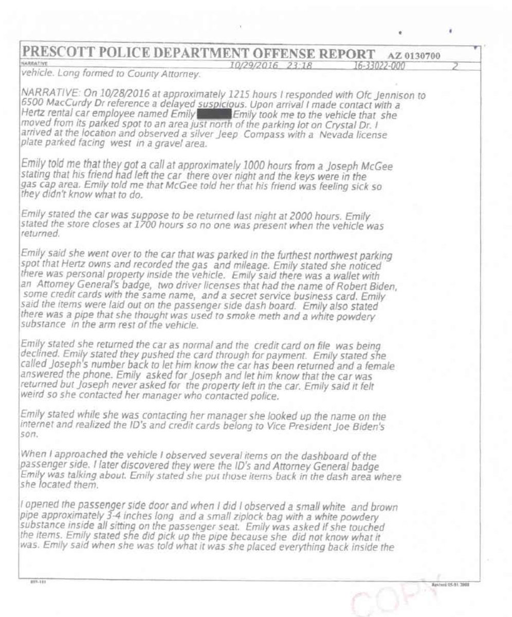 Here is the Breitbart story on Hunter's Prescott PD Report and a link to all 23 pages.Takeaway: Authorities *declined* to prosecute Hunter (Imagine my shock) https://www.breitbart.com/politics/2019/05/17/exclusive-2016-arizona-police-report-cocaine-pipe-found-in-car-rented-by-joe-bidens-son-hunter-biden-authorities-declined-to-prosecute/ https://www.scribd.com/document/410496005/Hunter-Biden-Docs-Final-Redacted#from_embed