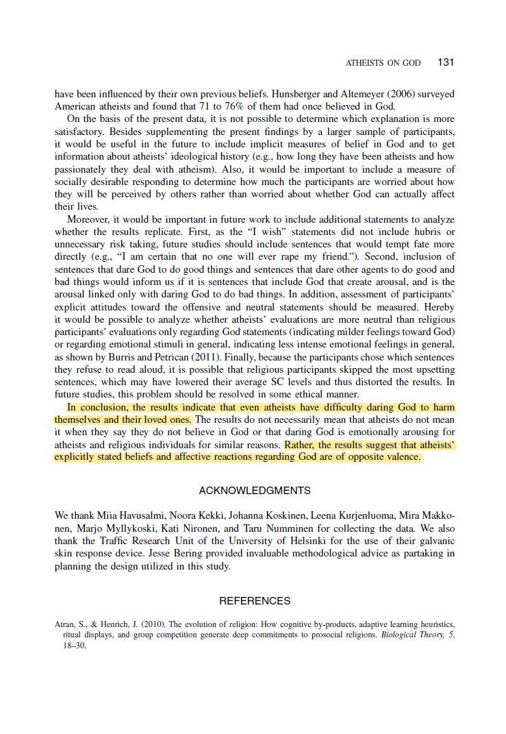 Despite self-reporting they did not believe in God, when atheists dared God to bring harm upon them, they felt as much fear as religious people, but did not have the same fear when daring Santa Clause to do the same or wishing for the harm to happen https://www.tandfonline.com/doi/abs/10.1080/10508619.2013.771991