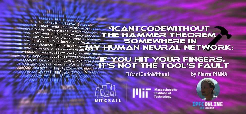 ipfconline1's tweet photo. #ICantCodeWithout The Hammer Theorem somewhere in my Human Neural Network: if you hit your fingers, it's not the tool's fault.
by @pierrepinna
#Coding @MIT_CSAIL #AI
Cc @KirkDBorne @schmarzo @SpirosMargaris @jblefevre60 @DeepLearn007 @Xbond49 @andi_staub @ipfconline1 @antgrasso https://t.co/jYztIbtyAN