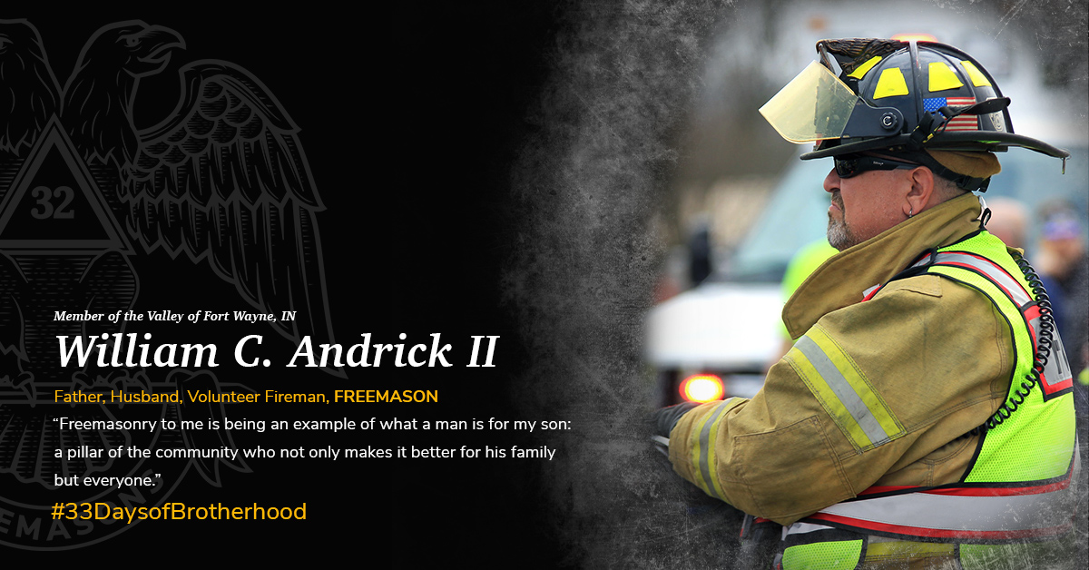 Let's meet Brother William Andrick, II from the Valley of Fort Wayne, IN. 

"Freemasonry to me is being an example of what a man is for my son: a pillar of the community who not only makes it better for his family but everyone."

#33DaysofBrotherhood