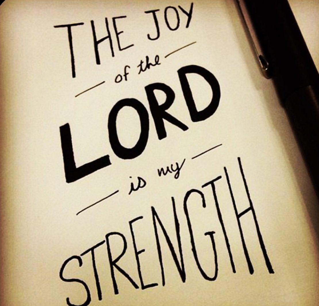 ..for the joy of the Lord is your strength.”
Nehemiah 8:10