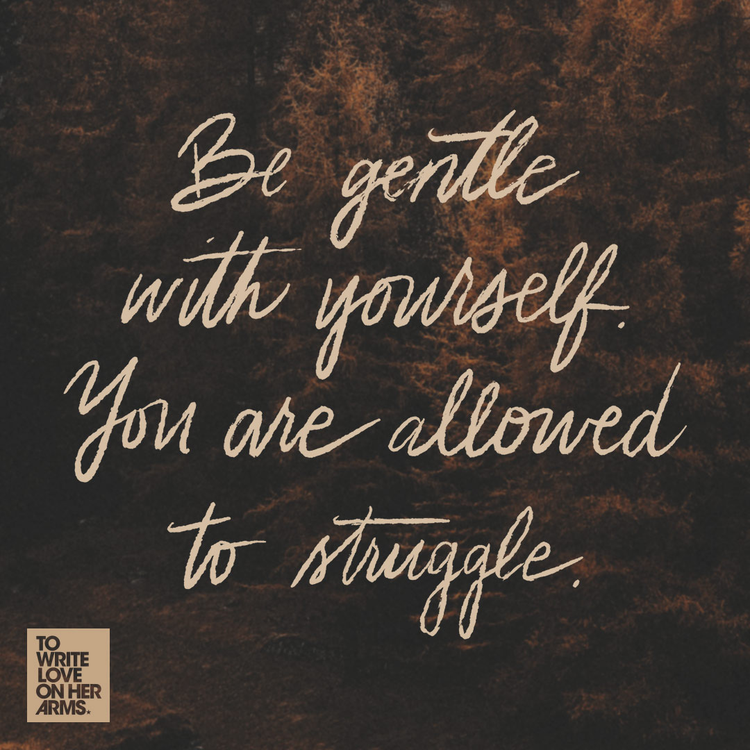 TWLOHA's tweet photo. "Be gentle with yourself. You are allowed to struggle. Your experience is your own. No matter how strange or ridiculous it seems to you or to others, know that what you’re feeling is yours to feel." https://t.co/GhtrepbgFf https://t.co/iroy5U6tlQ