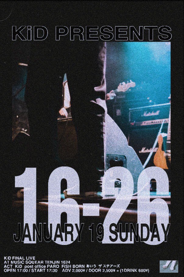 official_AIU's tweet photo. 【ライブ解禁!!】

2020.01.19(日)
KiD pre. 
"FINAL LIVE"『16-26』
 @高槻TENJIN 1624

w/
KiD
ザ ステアーズ
FiSHBORN
post office  PARO

open 17:00 start 17:30
adv ¥2000 door ¥2500 +1D

チケット予約受付開始!! https://t.co/qPFG9NSNXu