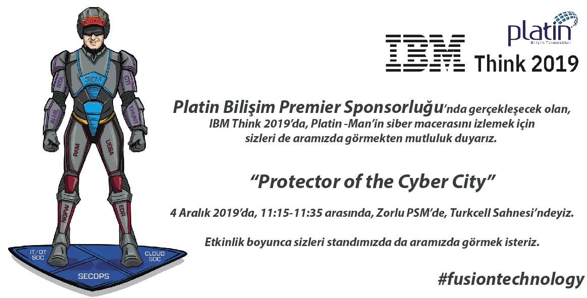 PlatinBilisimTr's tweet image. #ProtectoroftheCyberCity #Fusion #FusionTech #ITSEC #DataProtection #Cyber #IBMThink2019 #PlatinBilişim #Sponsor