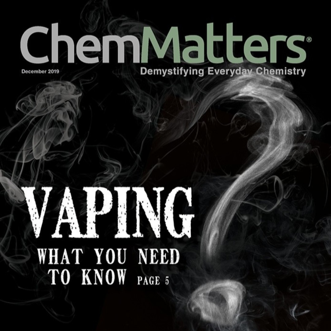 The December issue of #ChemMatters is out now. The cover story, Vaping: What You Need to Know, explores what scientists do and don't know about e-cigarettes' effects on health. ow.ly/Jzbm50xptxP