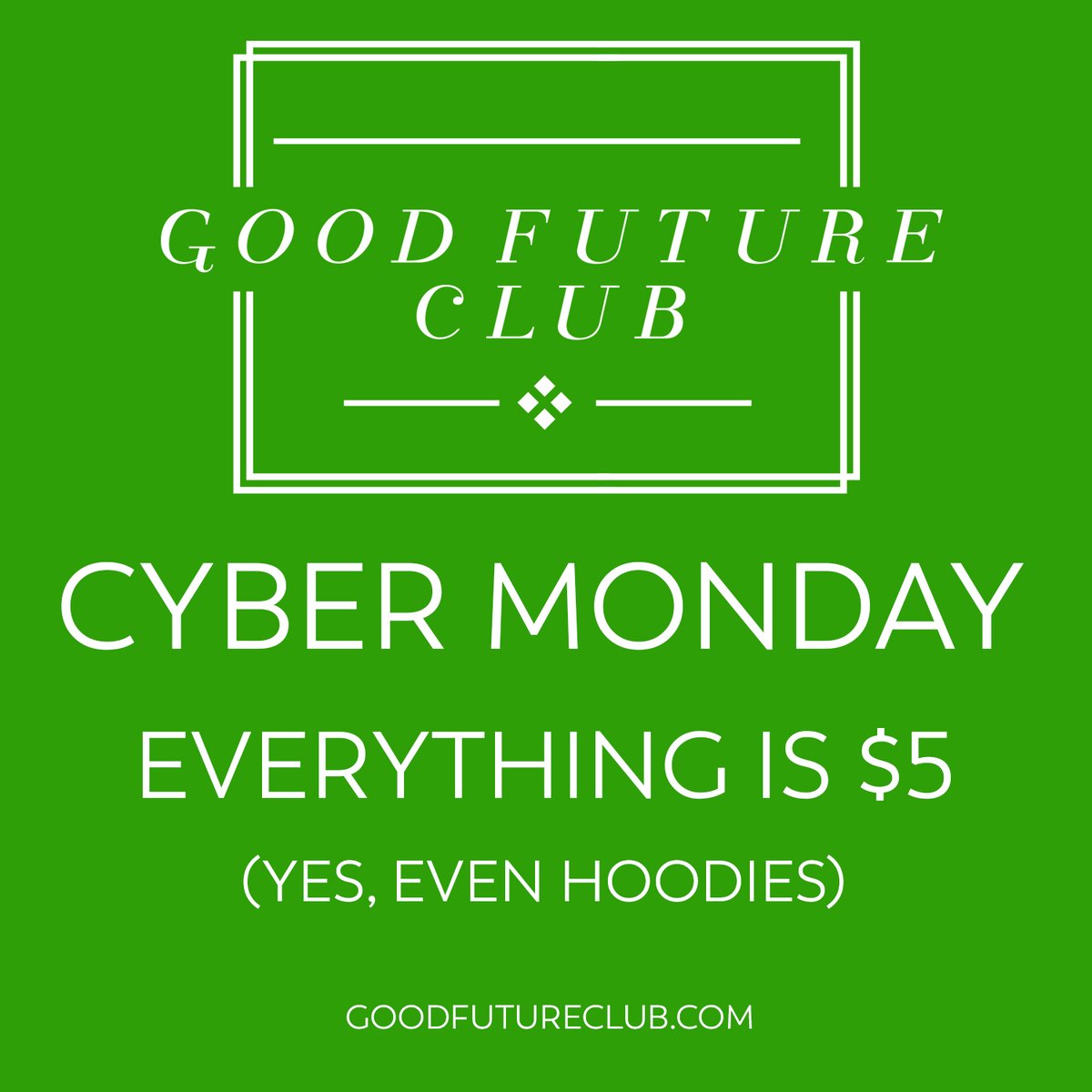 Everything is still $5. Lot of sizes disappearing but grab yours if we got it!

goodfutureclub.com