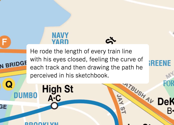 He rode the length of every train line with his eyes closed, feeling the curve of each track and then drawing the path he perceived in his sketchbook.