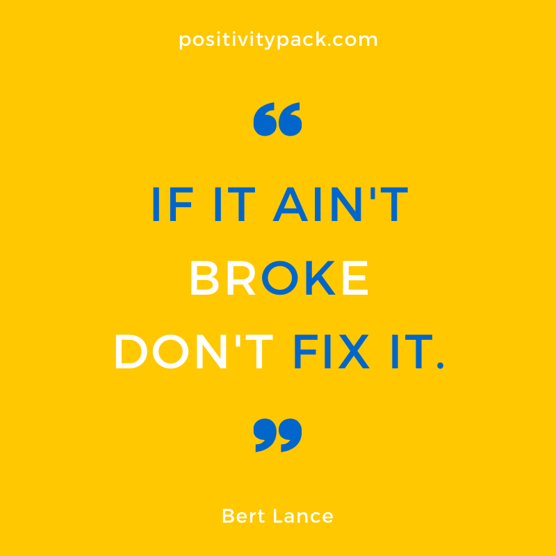 'If it ain't broke don't fix it.' Can we get an amen? 🙏