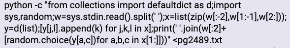 python -c "from collections import defaultdict as d;import sys,random;w=sys.stdin.read().split(' ');x=list(zip(w[:-2],w[1:-1],w[2:]));y=d(list);[y[j,l].append(k) for j,k,l in x];print(' '.join(w[:2]+[random.choice(y[a,c])for a,b,c in x[1:]]))" <pg2489.txt