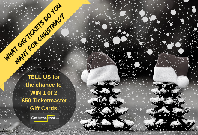 gettothefront's tweet photo. #RT &amp; Tell us what #GigTickets you want for Christmas for the chance to #WIN 1 of 2 Ticketmaster Gift Cards! Winners announced 20 December. Ts&amp;Cs: https://t.co/D1yPrqPkcO 🎄 https://t.co/5EhmP2MPBo