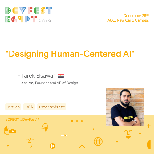 As human-centred practitioners and technologists passionates, we have a tremendous opportunity to shape a more humanist and inclusive world in concert with AI. 

Let's welcome Tarek Elsawaf 🎙

🎯Registration Form: bit.ly/2P0haNG
#DFEGY
#DevFest19
#EgyptDevFest19