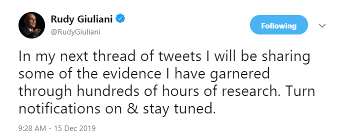 64) Rudy Giuliani will create a thread containing some of the evidence of corruption he has uncovered.  https://twitter.com/RudyGiuliani/status/1206249638732423174