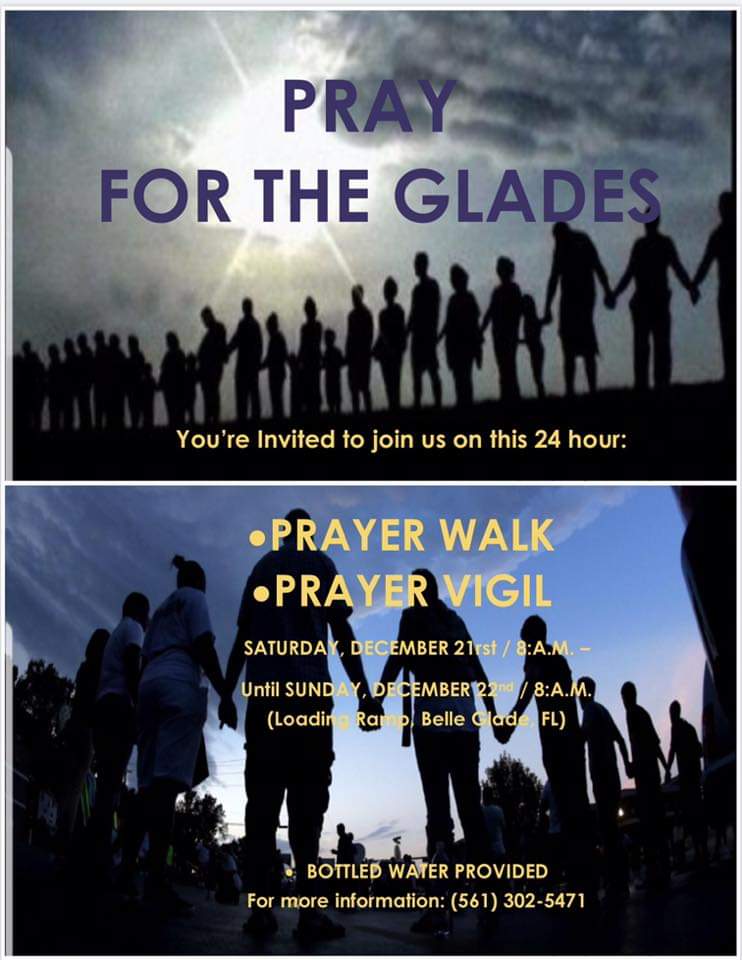 🛑 "Pray for the Glades" event! Please share and invite EVERYONE you know of that believes in the power of prayer! 🙏🏾 What: 24-Hour Prayer Walk/Prayer Vigil. Location: Belle Glade Loading Ramp. Time: 8:AM Saturday,  December 21 - 8:AM Sunday,  December 22. *(STOP BY AND PRAY!)