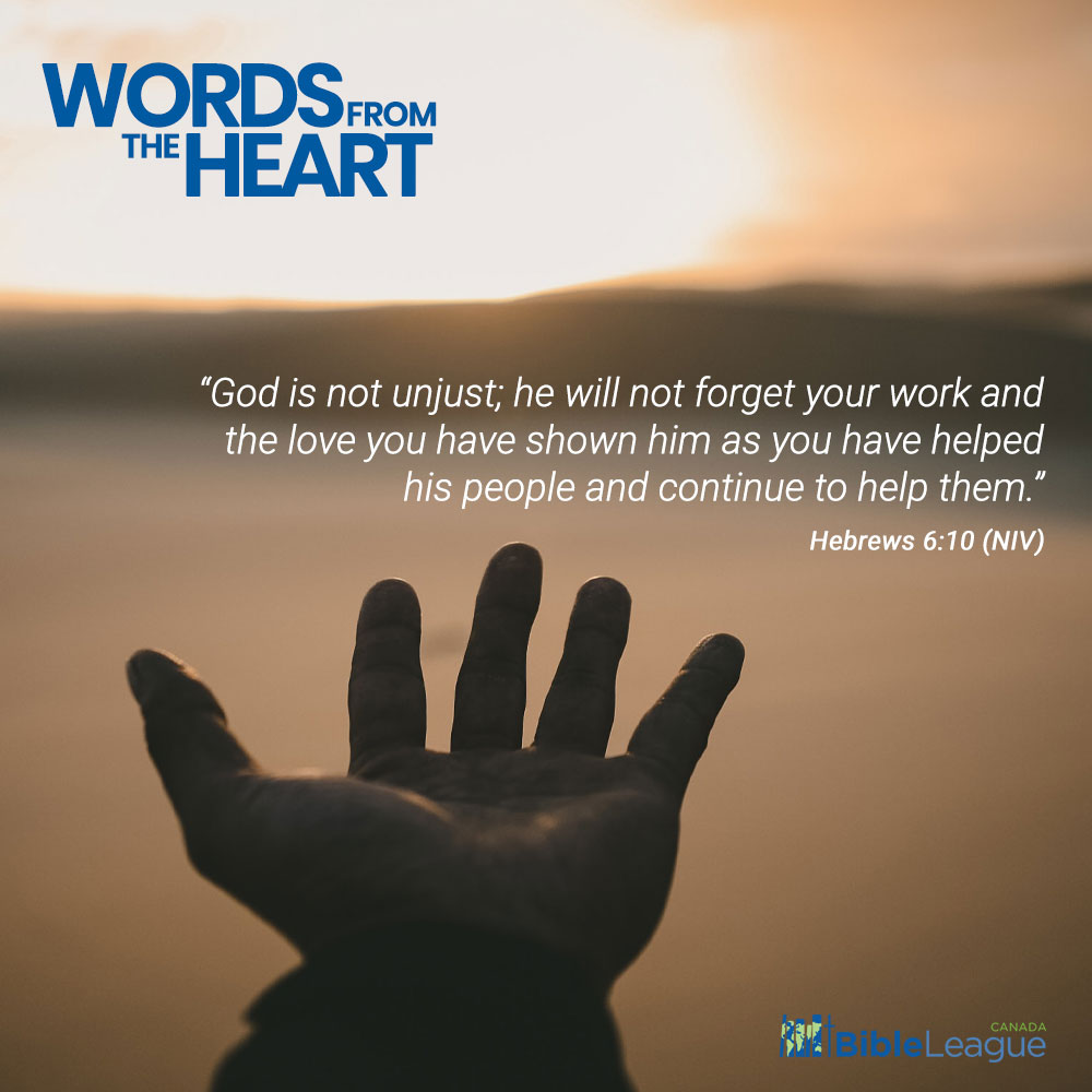 Bible League Canada On Twitter: ""God Is Not Unjust; He Will Not Forget  Your Work And The Love You Have Shown Him As You Have Helped His People And  Continue To Help