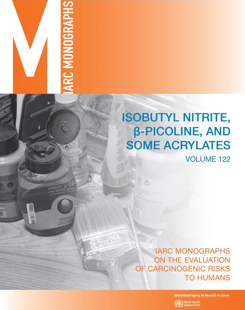 Iarc On Twitter Volume 122 Of The Iarc Monographs Is Now Available Online This Volume Includes Six Monographs Isobutyl Nitrite B Picoline Methyl Acrylate Ethyl Acrylate 2 Ethylhexyl Acrylate And Trimethylolpropane Triacrylate Https T Co