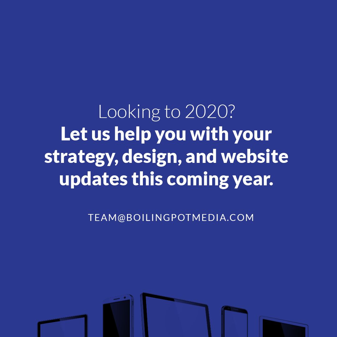 boilingpotmedia's tweet photo. Looking to 2020? Let BPM help you with your strategy, design, and website updates this coming year. But, act soon because our queue is filling up! https://t.co/YqM2ThnTwH