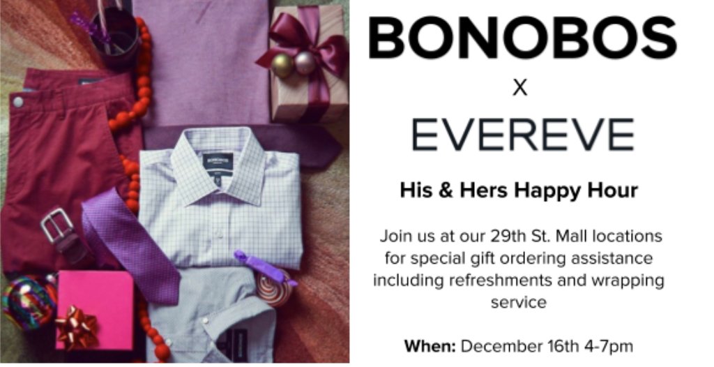 TwentyNinthSt's tweet photo. Join Bonobos and Evereve for a special "His &amp; Hers Happy Hour" tonight from 4:00-7:00pm! Stop in for assistance with gift purchasing, refreshments, and a wrapping service! https://t.co/9lKKBp1w9Y