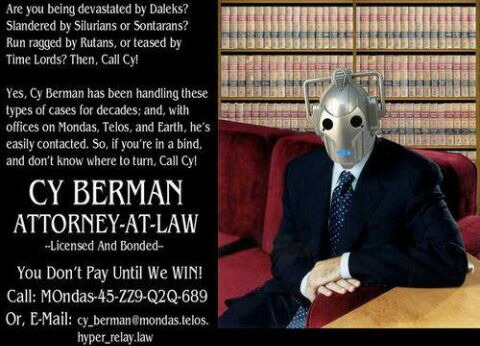 Ginger_Dalek's tweet photo. @WhovianLeap HAVE YOU SUFFERED WHIPLASH DURING YOUR TRAVELS WITH A TIMELORD? THEN CALL INTERGALACTIC LAWYER CY BERMAN TODAY. #BetterCallCy #BigFee #NoWin https://t.co/0FhInJmUnu
