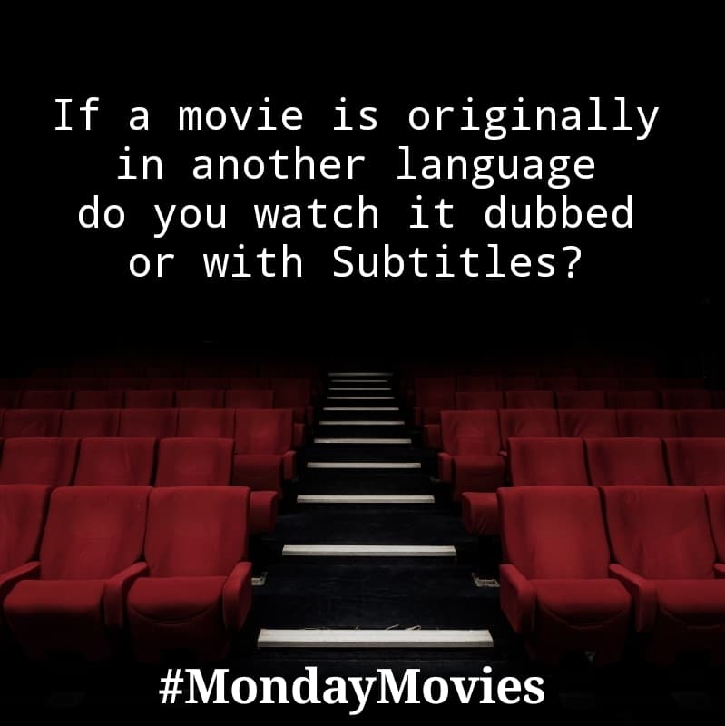 #mondaymovies

Do you watch movies with subtitles or dubbed?

We post a new question every Monday. Add an extra challenge, pick a film in the comments you have not seen and watch it.
#film #writeacomment #letusknow